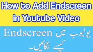 How To Add End Screen To YouTube Videos || Add end screen more people watch your video