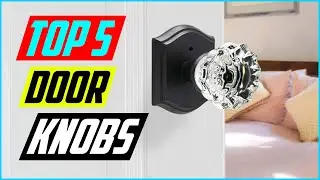 Best Glass Door Knobs in 2022 Review