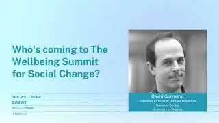 Who is coming to The Wellbeing Summit for Social Change?  - David Germano - University of Virginia