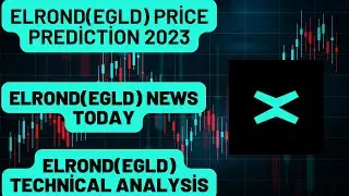 Elrond(EGLD) Price Prediction 2023 / Elrond(EGLD) News Today / Elrond(EGLD) Technical Analysis