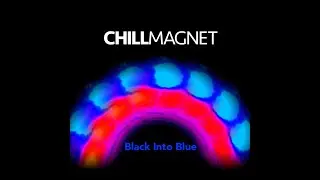 Chill Magnet - Black Into Blue (lyric video)