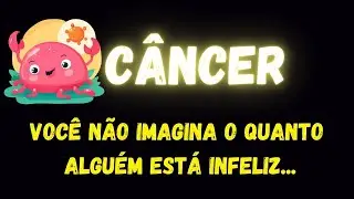♋️CÂNCER😢VOCÊ NÃO IMAGINA O QUANTO ALGUÉM ESTÁ INFELIZ...