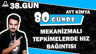 Mekanizmalı Tepkimelerde Hız Bağıntısı | 80 Günde AYT Kimya | 38.Gün |  2.  Video