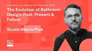 The Evolution of Bathroom Design: Past, Present & Future | Armando Bruno | ISH 2025