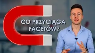 Co Przyciąga Facetów - 2 Prawdy