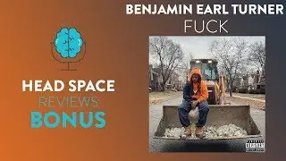 Benjamin Earl Turner - F*** - Full Album Review