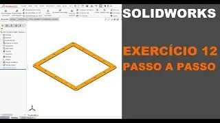 SOLIDWORKS | EXERCÍCIO 12 - PASSO A PASSO | CHAPA METÁLICA #solidworks