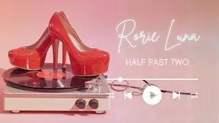 Half Past Two &ndash; Rorie Luna (Official Audio)