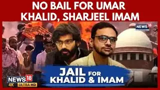Delhi Riots 2020: Supreme Court Denies Bail to Umar Khalid & Sharjeel Imam in Conspiracy Case | 4K