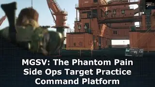 MGSV: The Phantom Pain Side Ops Target Practice Command Platform