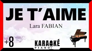 Je t'aime - Lara FABIAN (Karaoké Piano Français) +8
