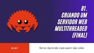 81: Criando um servidor multithreaded com Rust (final)