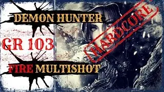 DIABLO 3 HARDCORE - GR 103 SOLO CLEAR - FIRE MULTISHOT   - Patch 2.6.4 - Season 16 Demon hunter