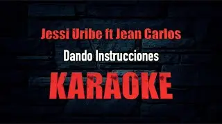 Dando Instrucciones KARAOKE... Jessi Uribe ft Jean Carlos Centeno 2024