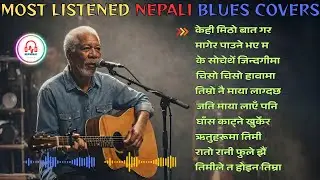 🎶 Must Listen Nepali Blues Covers | Timeless Classics with a Soulful Touch
