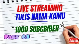 LIVE❗TULIS NAMA KAMU!🥰 |WRITE YOUR MAME! Part 63