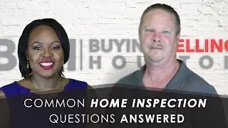 Houston Area Real Estate: Common Home Inspection Questions Answered