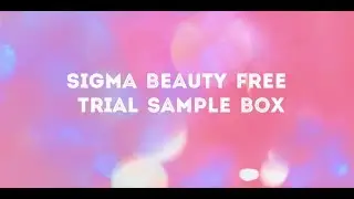 Sigma Beauty Free  Trial Sample Box Unboxing July 2017