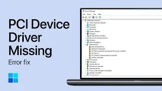 How To Fix &ldquo;PCI Device Driver Missing&rdquo; on Windows PC - Tutorial