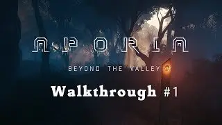 Aporia: Beyond the Valley | walkthrough 1/5