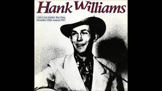 Six More Miles ~ Hank Williams & The Drifting Cowboys (1948)