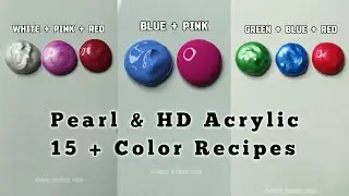 🔥 15+ Pearl & HD Acrylic Color Mixing Recipes | Satisfying Paint Combos You Must Try!