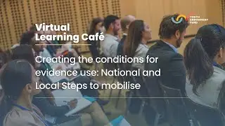 Creating conditions for evidence use: National and Local Steps to mobilise | Virtual Learning Caf&eacute;