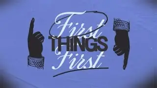 First Things First: First Love
