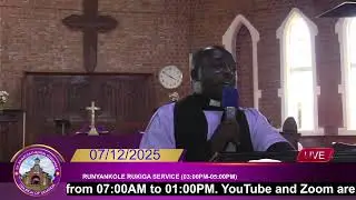 ST. JOHN'S CATHEDRAL KABAROLE. 7/12/2025, RUNYANKOLE RUKIGA SERVICE (03:00PM-05:00PM)