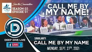 DEEP DIVE LIVE: Call ME By MY NAME! [BIBLE STUDY]