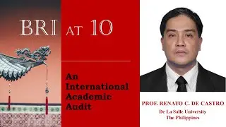 BRI at 10 - Prof Renato C. de Castro, De La Salle University, The Philippines