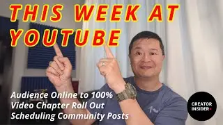 Scheduling Community Posts, Audience Online to 100%, Video Chapters Roll Out, and MORE!