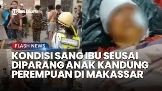 Kondisi Ibu Usai Diparang Anak Perempuannya di Makassar, Begini Penjelasan Polisi