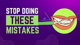 10 COMMON MISTAKES TO AVOID DURING TEETH BRUSHING