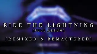 Metallica - Ride The Lightning (FULL ALBUM) [Remixed and Remastered] | Eastt&rsquo;s Music