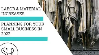 Labor and Material Cost Increases: Planning for your Small Business in 2022