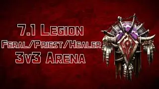 7.1 Feral Druid PvP - 3v3 Arena 10 - 2k Rating?!