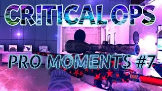 Critical Ops - Pro moments #7