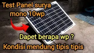 Test Panel Surya 10 wp | Real di kondisi mendung tipis dapet berapa wp ?