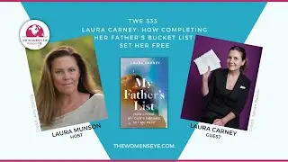 TWE 333: Laura Carney on How Completing Her Father's Bucket List Set her Free