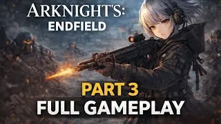 Arknight's: Endfield  Gameplay | Part 3 | No Commentary #Arknights#Enfield#ArknightsGameplay#gta6