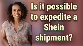 Is it possible to expedite a Shein shipment?