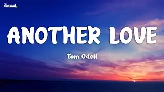Tom Odell - Another Love (Lyrics)