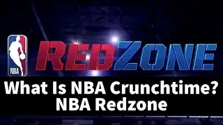 What Is NBA Crunchtime? NBA Redzone