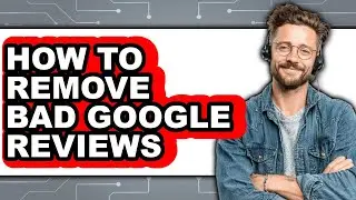 How to Remove Bad Google Reviews (easy Method)