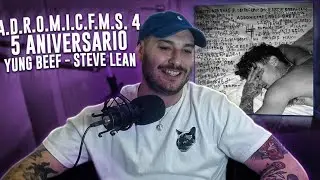 REACCION: Yung Beef, Steve Lean - A.D.R.O.M.I.C.F.M.S. 4 * 5 ANIVERSARIO *