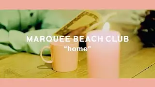 MARQUEE BEACH CLUB - home (Lyric Video)