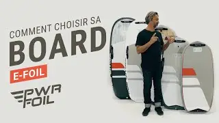 Comment choisir sa PLANCHE d'Efoil PWR-fOIL ?