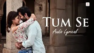 Tum Se - Audio Lyrical | Jalebi | Jubin Nautiyal | Rhea & Varun | Samuel & Akanksha | Romantic Song