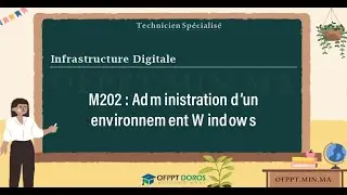 Cours OFPPT | Module Administration d&rsquo;un environnement Windows &ndash; M202 | 2eme Ann&eacute;e: Option R&eacute;seaux e